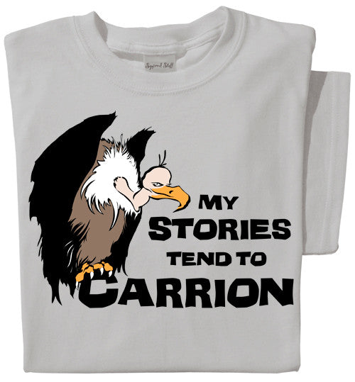 My Stories tend to Carrion t-shirt