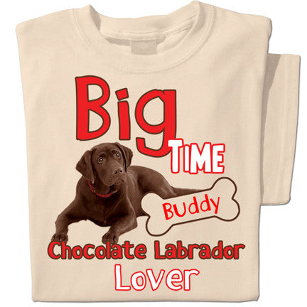 Big Time Chocolate Labrador Lover | Personalized T-shirt