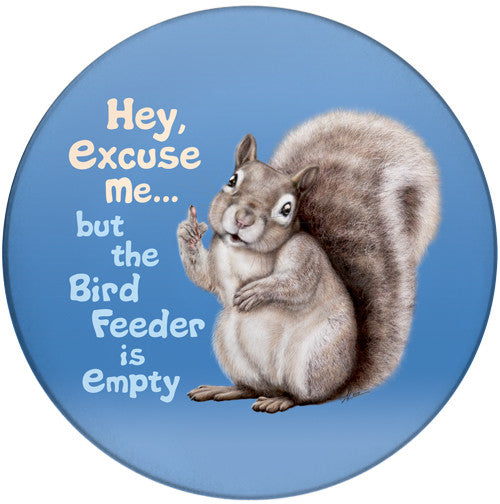 Hey Excuse Me but the Bird Feeder is Empty Sandstone Ceramic Coaster | Front