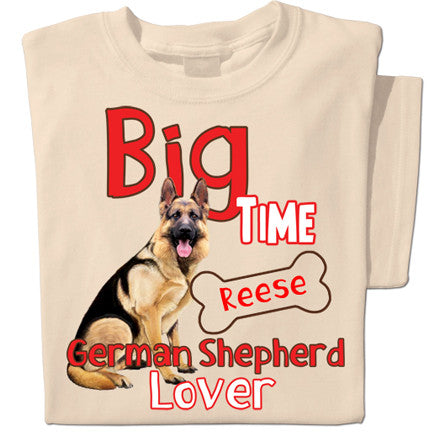 Big Time German Shepherd Lover | Personalized T-shirt