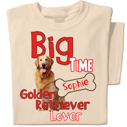 Big Time Golden Retriever Lover | Personalized T-shirt