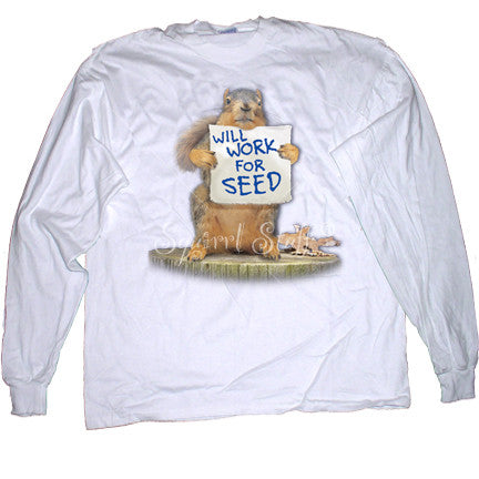 Will Work for Seed Long Sleeve T-shirt | Funny Squirrel