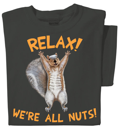 Relax! We're All Nuts | Funny Squirrel T-shirt