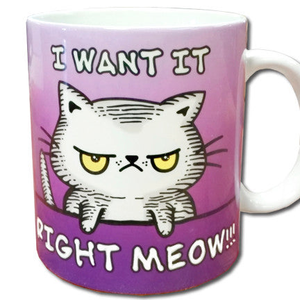 "I Want It Right Meow" Cat Mug | Funny Cat Mug