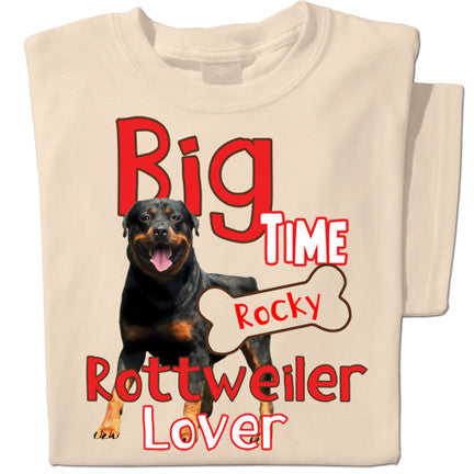 Big Time Rottweiler Lover | Personalized T-shirt