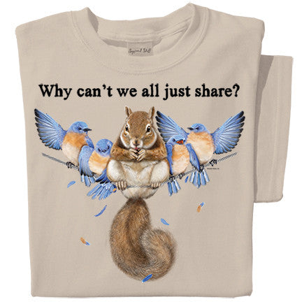 Why can't we all just share? | Funny Squirrel T-shirt