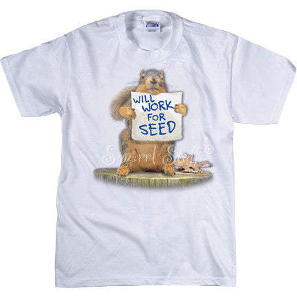 Will Work for Seed | Funny Squirrel T-shirt