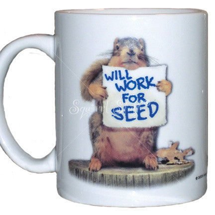 Will Work for Seed Mug | Funny Squirrel