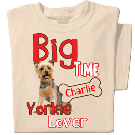 Big Time Yorkie Lover | Personalized T-shirt