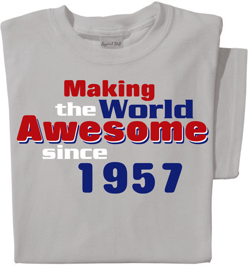 Making the World Awesome Since... | Personalized Date T-shirt