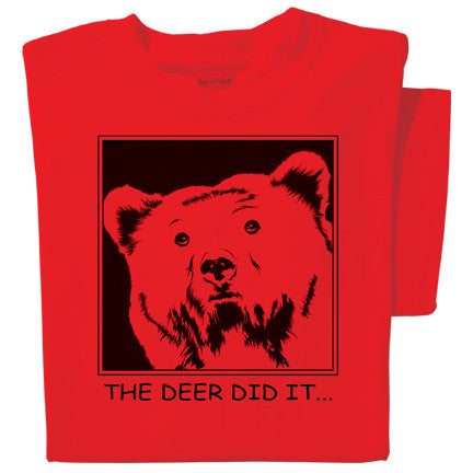 The Deer did it... t-shirt