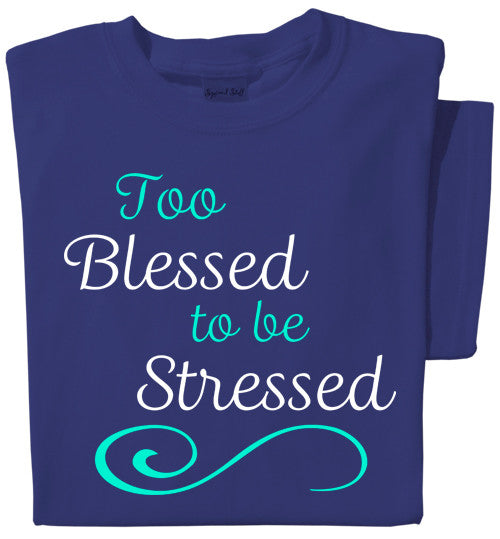 Too Blessed to be Stressed T-shirt | Cobalt Blue Tee