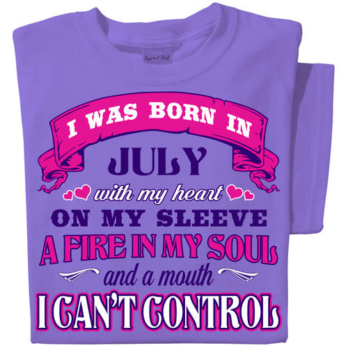 I was born in the month with my heart of my sleeve a fire in my soul and a mouth I can't control | Personalized T-shirt