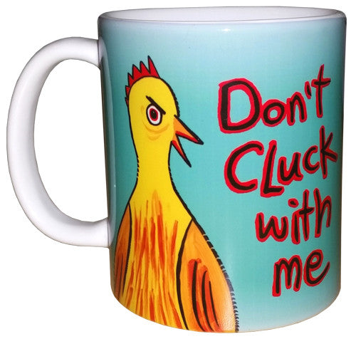 Don't Cluck with Me Ceramic Mug 11 oz.