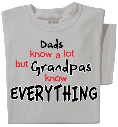 Dads Know a Lot, but Grandpas Know Everything T-shirt