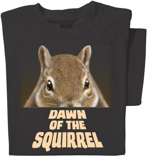 Dawn of the Squirrel | Squirrel Shirt