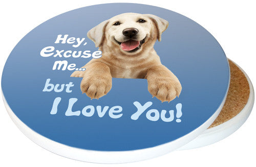 Hey Excuse Me, But I Love You | Dog Coaster | Image shows front and cork back