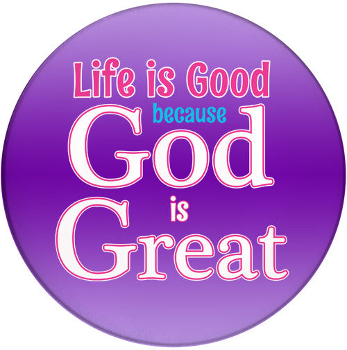 Life is Good because God is Great | Inspirational Coaster | Front