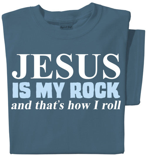 Jesus is my Rock and that's how I roll T-shirt