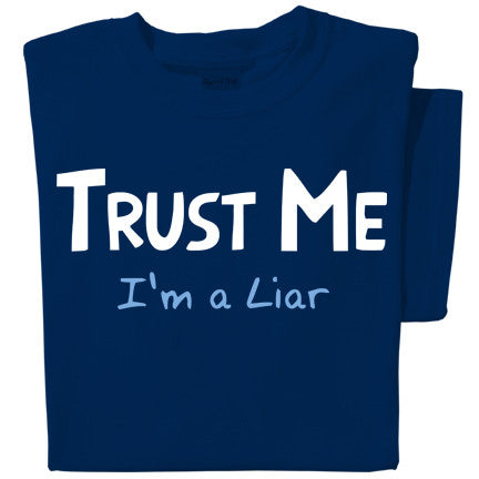 Trust me, I'm a Liar T-shirt