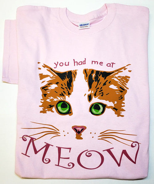 You had me at Meow T-shirt | Funny Cat Tee