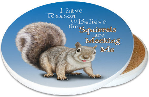 I have reason to believe the Squirrels are Mocking Me Sandstone Ceramic Coaster | Image shows front and cork back