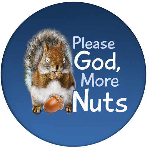 Please God, More Nuts Sandstone Ceramic Coaster | Front