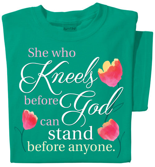 She who Kneels before God can stand before anyone T-shirt | Jade Tee