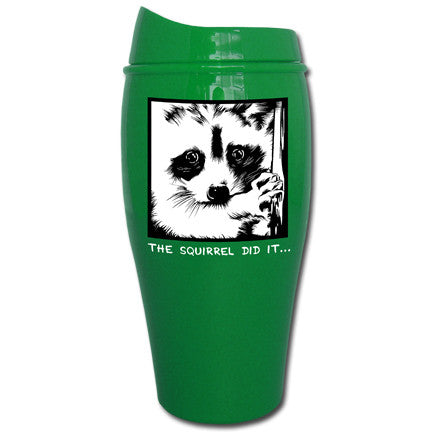 The squirrel did it... Tumbler | Travel Mug