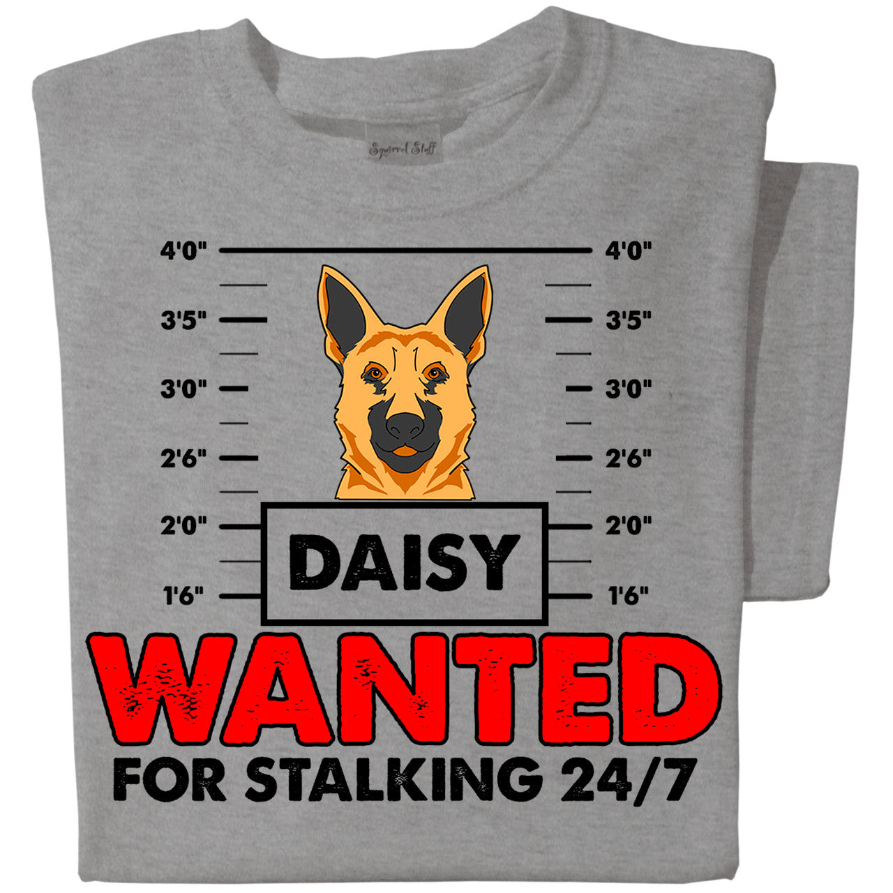 Wanted for Stalking 24/7 | Personalized T-shirt | Sport Grey T-shirt
German Shepherd