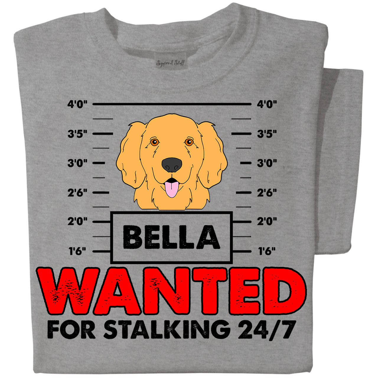 Wanted for Stalking 24/7 | Personalized T-shirt | Sport Grey T-shirt
Golden Retriever