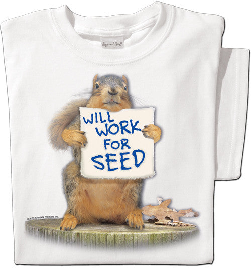 Will Work for Seed | Funny Squirrel T-shirt